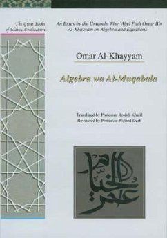 An Essay by the Uniquely Wise 'Abel Fath Omar Bin Al-Khayyam on Algebra and Equations: Algebra Wa Al-Muqabala - Al-Khayyam, Omar