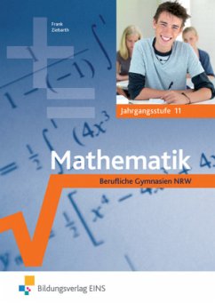 Jahrgangsstufe 11 / Mathematik, Berufliche Gymnasien NRW - Ziebarth, Harald;Frank, Claus-Günter