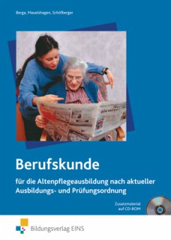 Berufskunde für die Altenpflegeausbildung nach aktueller Ausbildungs- und Prüfungsordnung - Berga, Joachim;Mauelshagen, Anne;Schöfberger, Jakob