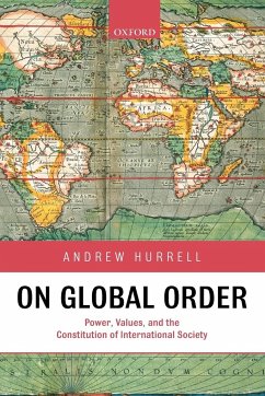 On Global Order Power, Values, and the Constitution of International Society (Paperback) - Hurrell, Andrew