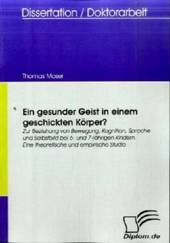 Ein gesunder Geist in einem geschickten Körper? - Moser, Thomas