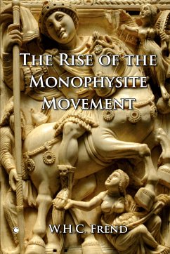The Rise of the Monophysite Movement - Frend, W. H. C.