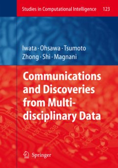 Communications and Discoveries from Multidisciplinary Data - Iwata, Shuichi / Ohsawa, Yukio / Tsumoto, Shusaku / Zhong, Ning / Shi, Yong / Magnani, Lorenzo (eds.)