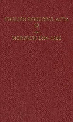 English Episcopal ACTA 32, Norwich 1244-1266 - Harper-Bill, Christopher (ed.)