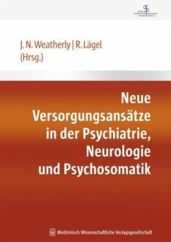 Neue Versorgungsformen in der Psychiatrie, Neurologie und Psychosomatik - Weatherly, J. N. / Lägel, R. / Höpfner, H. (Hrsg.)