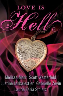 Love Is Hell - Westerfeld, Scott; Larbalestier, Justine; Zevin, Gabrielle