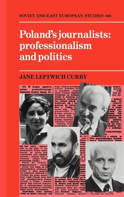 Poland's Journalists Professionalism and Politics - Curry, Jane Leftwich; Jane L., Curry