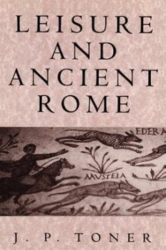 Leisure and Ancient Rome - Toner, J P