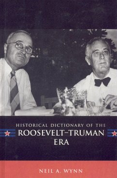 Historical Dictionary of the Roosevelt-Truman Era: Volume 10 - Wynn, Neil A.