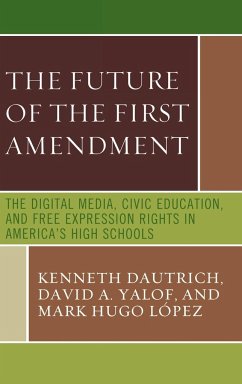 The Future of the First Amendment - Dautrich, Kenneth; Yalof, David A.; Lopez, Mark Hugo