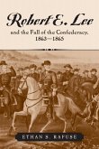 Robert E. Lee and the Fall of the Confederacy, 1863-1865