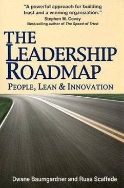 The Leadership Roadmap: People, Lean and Innovation - Baumgardner, Dwane; Scaffede, Russ