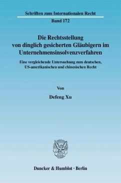 Die Rechtsstellung von dinglich gesicherten Gläubigern im Unternehmensinsolvenzverfahren - Xu, Defeng