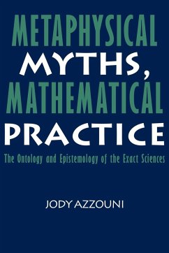 Metaphysical Myths, Mathematical Practice - Azzouni, Jody