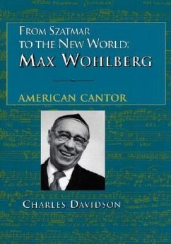 From Szatmar to the New World: Max Wohlberg, American Cantor - Davidson, Charles