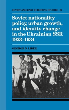 Soviet Nationality Policy, Urban Growth, and Identity Change in the Ukrainian Ssr 1923 1934 - Liber, George