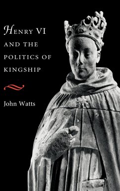 Henry VI and Politics of Kings - Watts, John Lovett; John, Watts