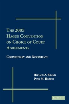 The 2005 Hague Convention on Choice of Courts Agreements - Brand, Ronald A.; Herrup, Paul M.