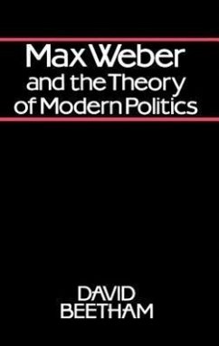 Max Weber and the Theory of Modern Politics - Beetham, David