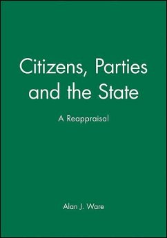 Citizens, Parties and the State: A Reappraisal - Ware, Alan J.