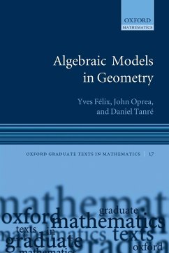 Algebraic Models in Geometry - Felix, Yves; Oprea, John; Tanre, Daniel