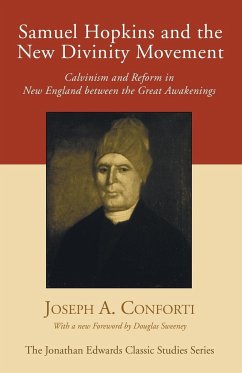 Samuel Hopkins and the New Divinity Movement - Conforti, Joseph A