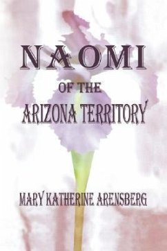 Naomi of the Arizona Territory - Arensberg, Mary Katherine