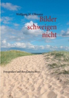 Bilder schweigen nicht - Ullmann, Wolfgang M.