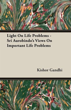 Light On Life Problems - Sri Aurobindo's Views On Important Life Problems - Gandhi, Kishor