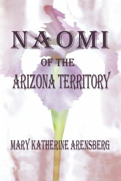 Naomi of the Arizona Territory - Arensberg, Mary Katherine