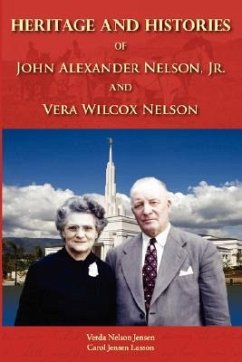 Heritage and Histories of John Alexander Nelson and Vera Wilcox Nelson - Jensen, V. N.; Lasson, C. J.
