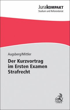 Der Kurzvortrag im Ersten Examen - Strafrecht - Dr. Steffen Augsberg; Barbara Mittler