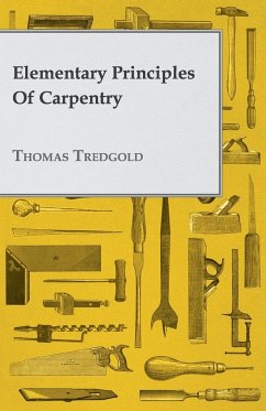 Elementary Principles of Carpentry - Tredgold, Thomas