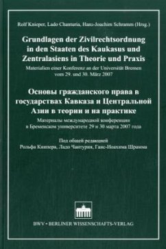 Grundlagen der Zivilrechtsordnung in den Staaten des Kaukasus und Zentralasiens in Theorie und Praxis - Knieper, Rolf / Chanturia, Lado / Schramm, Hans-Joachim (Hrsg.)