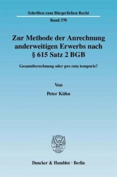 Zur Methode der Anrechnung anderweitigen Erwerbs nach 615 Satz 2 BGB. - Kühn, Peter