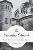 The Circular Church:: Three Centuries of Charleston History
