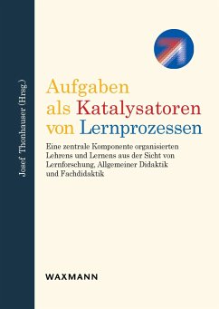 Aufgaben als Katalysatoren von Lernprozessen - Thonhauser, Josef