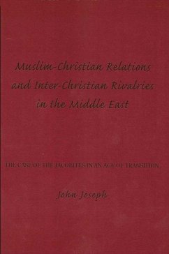 Muslim-Christian Relations and Inter-Christian Rivalries in the Middle East - Joseph, John