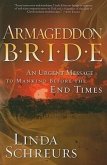 Armageddon Bride: An Urgent Message to Man Before the End Times