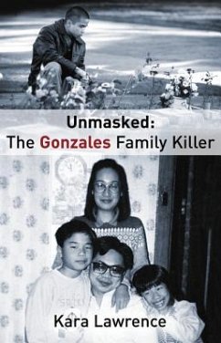 Unmasked the Gonzales Family Killer - Lawrence, Kara