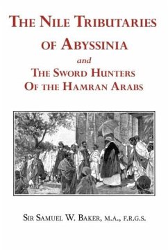 The Nile Tributaries of Abyssinia and the Sword Hunters of the Hamran Arabs - Baker, Samuel White