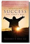 Achieving Success the Lord's Way - Cole, Trafford R.