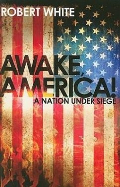 Awake America: A Nation Under Siege - White, Robert