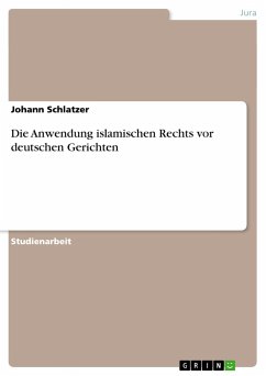 Die Anwendung islamischen Rechts vor deutschen Gerichten - Schlatzer, Johann