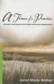 A Time for Praise: Devotions and Prayers That Inspire and Bring Enlightenment