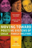 Moving Toward Positive Systems of Child and Family Welfare