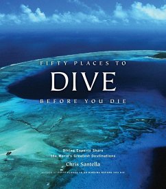 Fifty Places to Dive Before You Die - Santella, Chris