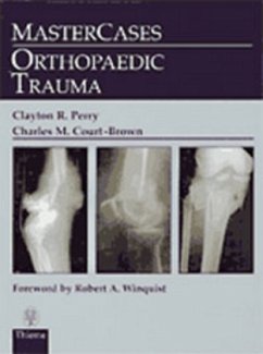 Master Cases, Orthopaedic Trauma - Perry, Clayton R.;Court-Brown, Charles M.