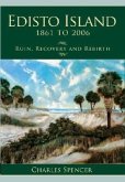 Edisto Island, 1861 to 2006: Ruin, Recovery and Rebirth