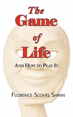 The Game of Life - And How to Play It - Shinn, Florence Scovel